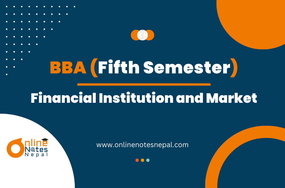 Financial Institution and Market - Fifth Semester(BBA)